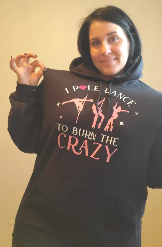 I Pole Dance To Burn The Crazy Hoodie Hoodie with Emblem Brand Identity